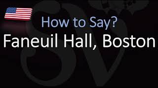 How to Pronounce Faneuil Hall Boston CORRECTLY [upl. by Jump]