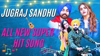 Punjabi Songs 2024 Collection  Jugraj Sandhu All Hits [upl. by Yerffe]