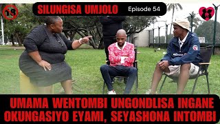 UMAMA WENTOMBI UNGONDLISA INGANEOKUNGASIYO EYAMI SEYASHONA INTOMB  SILUNGIA UMJOLO episode 46 [upl. by Orland]