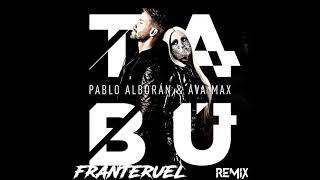 Pablo Alborán amp Ava Max  Tabú Fran Teruel Remix [upl. by Htebirol722]