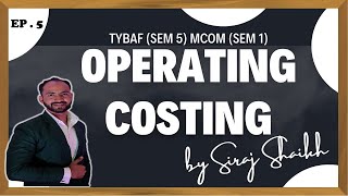 5 TYBAF  MCOM  Operating or Service Costing  SEM 5 amp SEM 1  SIRAJ SHAIKH  MUMBAI UNIVERSITY [upl. by Ainoz402]