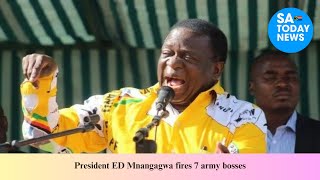 President ED Mnangagwa fires 7 army bosses [upl. by Yor582]