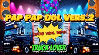 Pap Pap Dol  Truck Lover   TikTok Viral Remix  Hundsup X Wouble  DjPauloRemix [upl. by Deehan]