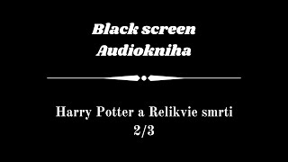 Harry Potter  Audiokniha  Relikvie smrti 23  Dark Screen [upl. by Fransisco]