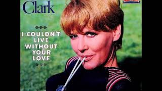 Petula Clark  I Couldnt Live Without Your Love Dance Mix [upl. by Iams]