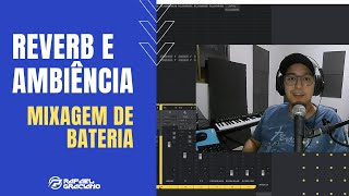 COMO USAR REVERBS E AMBIÊNCIAS  MIXAGEM DE BATERIA [upl. by Agueda]