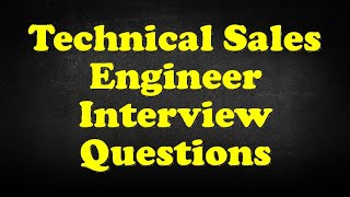 Technical Sales Engineer Interview Questions [upl. by Amar]