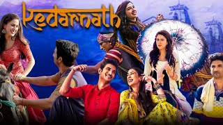 Kedarnath Full Movie  Sushant Singh Rajput  Sara Ali Khan  Nitish Bharadwaj  Review amp Facts HD [upl. by Inafets]