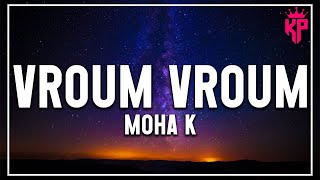 Moha K  Vroum Vroum  ParolesLyrics  🎶🎶 [upl. by Adrahs]