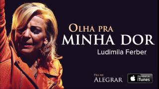 Ludmila Ferber  Olha Pra Minha Dor CD Pra Me Alegrar [upl. by Raven]