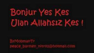 Bonjur Yes Kes Ulan Allahsız Kes [upl. by Asillam]