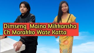 Dimseng Maina Mikkansha Ch Marakko Wate katta New Viral Video [upl. by Crystal]