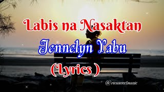 labis na nasaktan  wlyrics  by jennelyn yabu  tagalog song  opm [upl. by Assiralc]