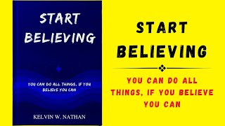 Start Believing You Can Do All Things If You Believe You Can Audiobook [upl. by Tik]