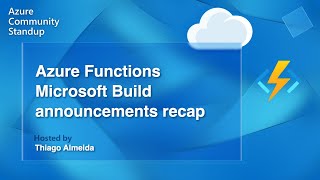 Azure Functions Community Standup  Microsoft Build announcements recap [upl. by Olds]