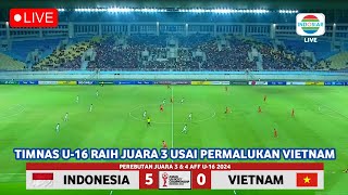 🔴 LIVE Sedang Berlangsung • TIMNAS INDONESIA U16 VS VIETNAM • FINAL PEREBUTAN JUARA 3 • AFF 2024 [upl. by Lust349]