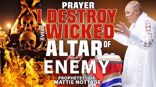 I DESTROY EVERY WICKED ALTAR OF MY ENEMY  PROPHETESS MATTIE NOTTAGE [upl. by Ahserb]