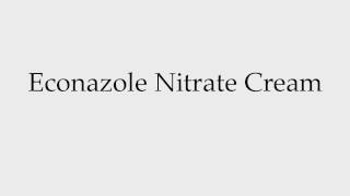 How to Pronounce Econazole Nitrate Cream [upl. by Edyaw6]