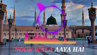 New Dj Remix Naat 2024  Noor Wala Aya Hai  Eid Milad Un Nabi Special Naat Sharif All Qawwal [upl. by Linnie]