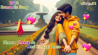 Dheere Dheere Se Meri Zindagi 😍 New 2024 Romantic Song HindiRomantic song  edite byK K [upl. by Norreg]