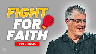 Fight for Faith  Joel Holm  Cottonwood Church [upl. by Haakon]