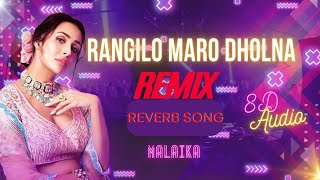 Rangilo Maro Dholna  Malaika Arora  8d Reverb Remix  latest Bollywood hit song [upl. by Dulla74]