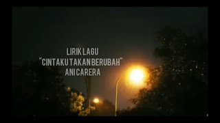 Lirik Lagu Cintaku Takan Berubah ANI CARERA [upl. by Eillah31]