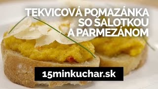 15min KUCHAR videorecept TEKVICOVÁ POMAZÁNKA SO ŠALOTKOU A PARMEZÁNOM [upl. by Yarahs627]