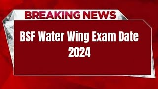 BSF Water Wing Exam Date 2024  Check Exam Date [upl. by Travers]