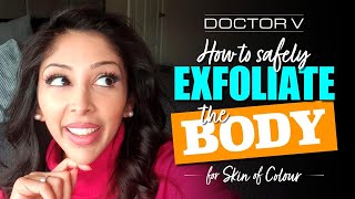 Doctor V  How To Safely Exfoliate The Body For Skin Of Colour  Brown Or Black Skin [upl. by Nolana429]