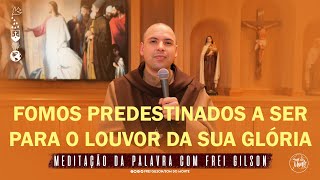 Fomos predestinados a ser para o louvor da sua Glória  Ef 1 1114 183  Meditação da Palavra [upl. by Dollar]