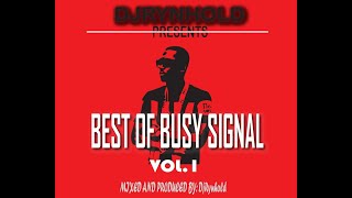 BEST OF BUSY SIGNAL VOL 1 MIXED AND PRODUCED BY DJRYNHOLD [upl. by Deane]