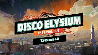 Disco Elysium  The Final Cut  Episode 48  Sunrise Parabellum [upl. by Desimone]