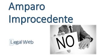 Improcedencia del Juicio de Amparo  Legal Web [upl. by Adnowat]