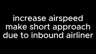 increase airspeed make short approach due to inbound airliner [upl. by Alledi]