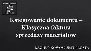 Księgowanie dokumentu – Klasyczna faktura sprzedaży materiałów [upl. by Laurence216]