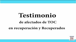 TESTIMONIOS DE AFECTADOS DE TOC EN RECUPERACIÓN Y RECUPERADOS [upl. by Coy]