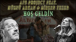 Hüsnü Arkan amp Birsen Tezer Feat Afe Project  Hoş Geldin [upl. by Eniluqaj]