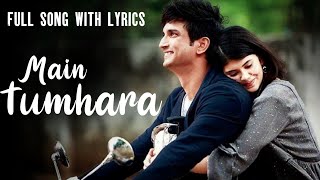 Main Tumhara  Dil Bechara  Shushant singh Rajput  Sanjana Sanghi  AR Rahman  Lyrical Video [upl. by Lacombe]