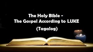 03 The Holy Bible LUKE Chapter 1  24 Tagalog Audio [upl. by Ahsaeym]