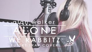 ALAN WALKER  Alone WE RABBITZ Future Trap Cover Remix [upl. by Nnyrat]