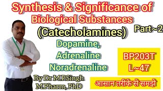 Synthesis amp Significance of Dopamine Adrenaline and Noradrenaline  Biochemistry  BP203T  L47 [upl. by Ainuj]