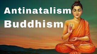 What does buddhism say about antinatalism antinatalism antinatalist [upl. by Eniamirt]