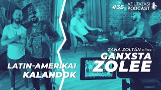 35 Ganxsta Zolee latinamerikai kalandjai  Az Utazási Podcast [upl. by Nanis67]