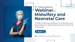 2nd International Webinar on Midwifery and Neonatal Care  November 2023  Part 2 [upl. by Halivah]