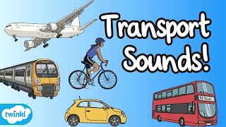 Transportation and Their Sounds  Transport Sounds and Vehicle Names  Modes of Transport for Kids [upl. by Fosque]