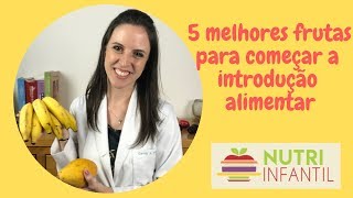 Como começar a introdução alimentar  5 principais frutas  Nutrinfantil [upl. by Herbie594]