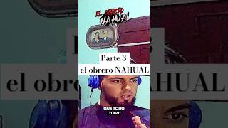 Parte 3 el obrero NAHUAL  PODCAST MIEDOFICIAL [upl. by Senhauser]