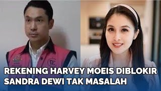 TAK MASALAH Rekening Harvey Moeis Diblokir Sandra Dewi Terbiasa Hidup Hemat [upl. by Kawai787]