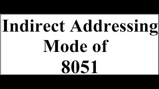 Indirect Addressing Mode of 8051 [upl. by Nehttam]